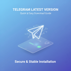 Telegram下载最新版指南：快速获取安全稳定的安装方式
