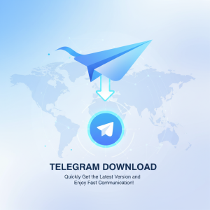 Telegram下载：快速获取最新版本，享受极速通讯体验！