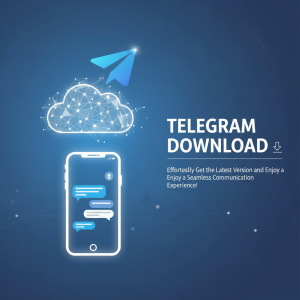 Telegram下载：轻松获取最新版本，畅享无缝通讯体验！