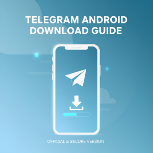 Telegram安卓下载最新指南：快速获取官方安全版本
