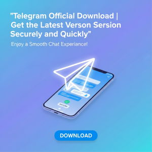 Telegram官网下载 | 安全快速获取最新版本，轻松畅享聊天体验！