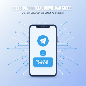 Telegram官网下载指南：快速获取最新版应用的最佳途径