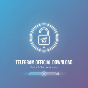 Telegram官网下载最新指南：快速安全获取官方应用入口