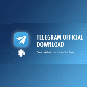 Telegram官网下载最新指南：快速获取安全稳定官方版本