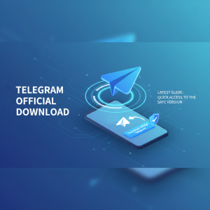 Telegram官网下载最新教程：快速获取官方安全版本指南