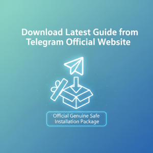 Telegram官网下载最新教程：快速获取官方正版安全安装包