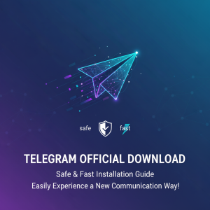 “Telegram官网下载：安全快速安装指南，轻松体验全新通讯方式！”