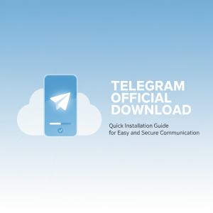 Telegram官网下载：快速安装指南，轻松体验安全、极速通讯