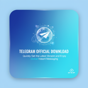 “Telegram官网下载：快速获取最新版本，畅享全球即时通讯体验！”