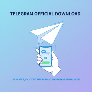 Telegram官网下载：轻松一步，畅享安全即时通讯体验！