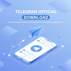 Telegram官网下载：轻松安装，畅享全新通讯体验！