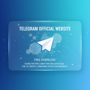 Telegram官网免费下载：轻松获取最新版本，畅享极致通讯体验！