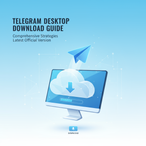Telegram电脑版下载指南：最新官方版本获取与安装全攻略