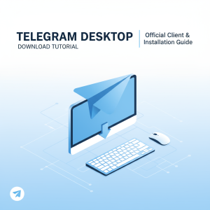 Telegram电脑版下载教程：最新官方客户端获取与安装指南