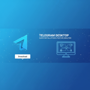 Telegram电脑版下载最新指南：快速安装与功能全面解析