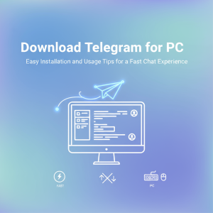 Telegram电脑版下载：轻松安装与使用技巧，畅享极速聊天体验