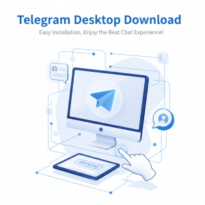 Telegram电脑版下载：轻松安装，畅享最佳聊天体验！