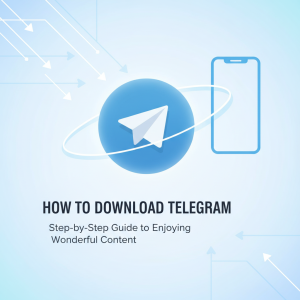 《如何轻松快速进行电报下载：一步步指南让你畅享Telegram精彩内容》