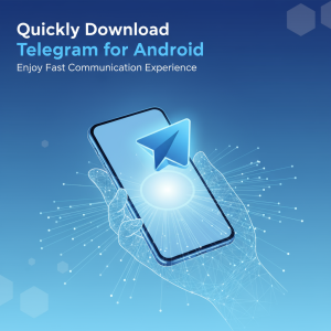 《快速获取Telegram安卓下载：畅享极速通讯体验》