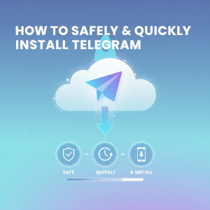 如何安全快捷地从Telegram官网下载并安装最新版本？