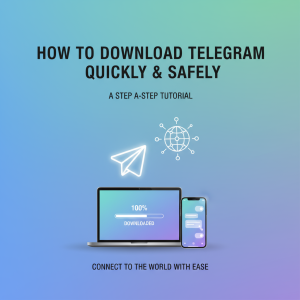 如何快速安全地下载Telegram：一步步教程让你轻松连接全球