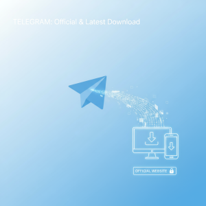 如何快速找到并安全下载Telegram官网最新版本？
