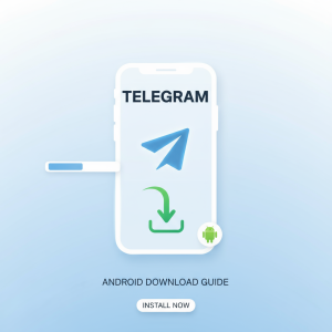 如何轻松下载Telegram安卓版本：快速安装指南