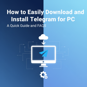 如何轻松下载并安装Telegram电脑版：快速指南与常见问题解答