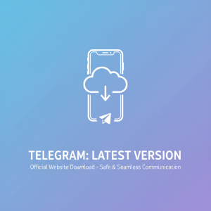 如何轻松安全地从Telegram官网下载最新版本，立即体验最优通讯服务！