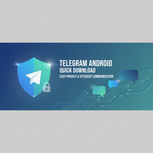 快速下载Telegram安卓版本，轻松畅享隐私保护与高效通讯！