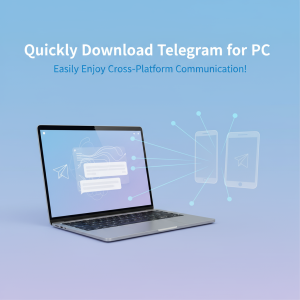 “快速下载Telegram电脑版，轻松享受全平台通讯体验！”