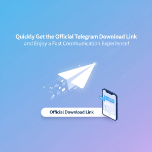 “快速获取 Telegram 官网下载链接，畅享极速通讯体验！”