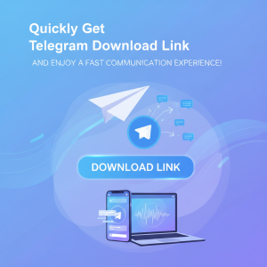 快速获取Telegram下载链接，畅享极速通讯体验！
