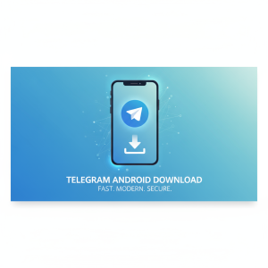 快速获取Telegram安卓下载链接，畅享极速通讯体验！