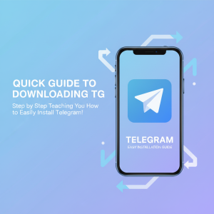 快速获取tg下载指南：一步步教你如何轻松安装Telegram！