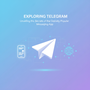 探索Telegram官网：揭开全球热门通讯应用的秘密与独特功能