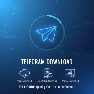 电报下载全攻略：快速获取Telegram最新版本的最佳途径