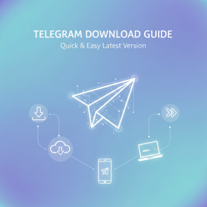 电报下载全攻略：快速获取最新Telegram版本的方法