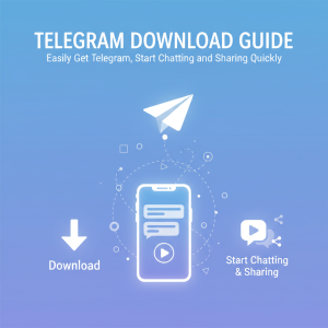 电报下载指南：轻松获取Telegram，快速开始聊天与分享