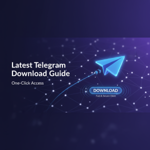 电报下载最新指南：一键获取极速安全的Telegram客户端