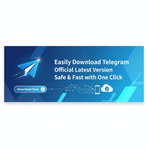 轻松下载Telegram：官方最新版本一键获取，安全快捷