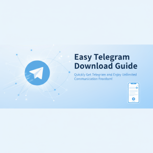 轻松电报下载指南：快速获取Telegram并畅享无限通讯自由！