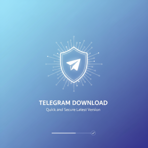 Telegram下载：快速安全的最新版安装指南，轻松畅享全新通讯体验