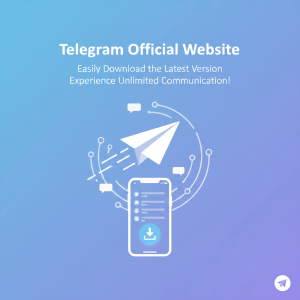 Telegram官网：轻松下载最新版本，开启无限通讯体验！