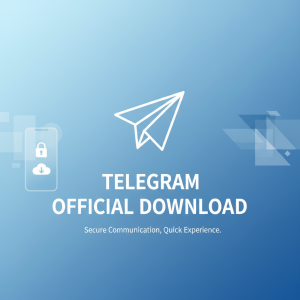 轻松下载Telegram！最新Telegram官网下载教程与技巧，快速体验安全通讯