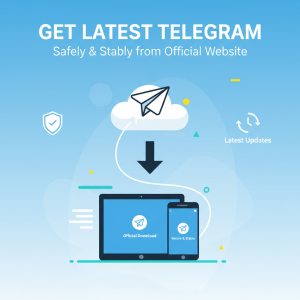 轻松获取Telegram最新版：安全稳定的Telegram官网下载指南