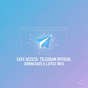 轻松访问Telegram官网：一站式下载与最新信息获取指南